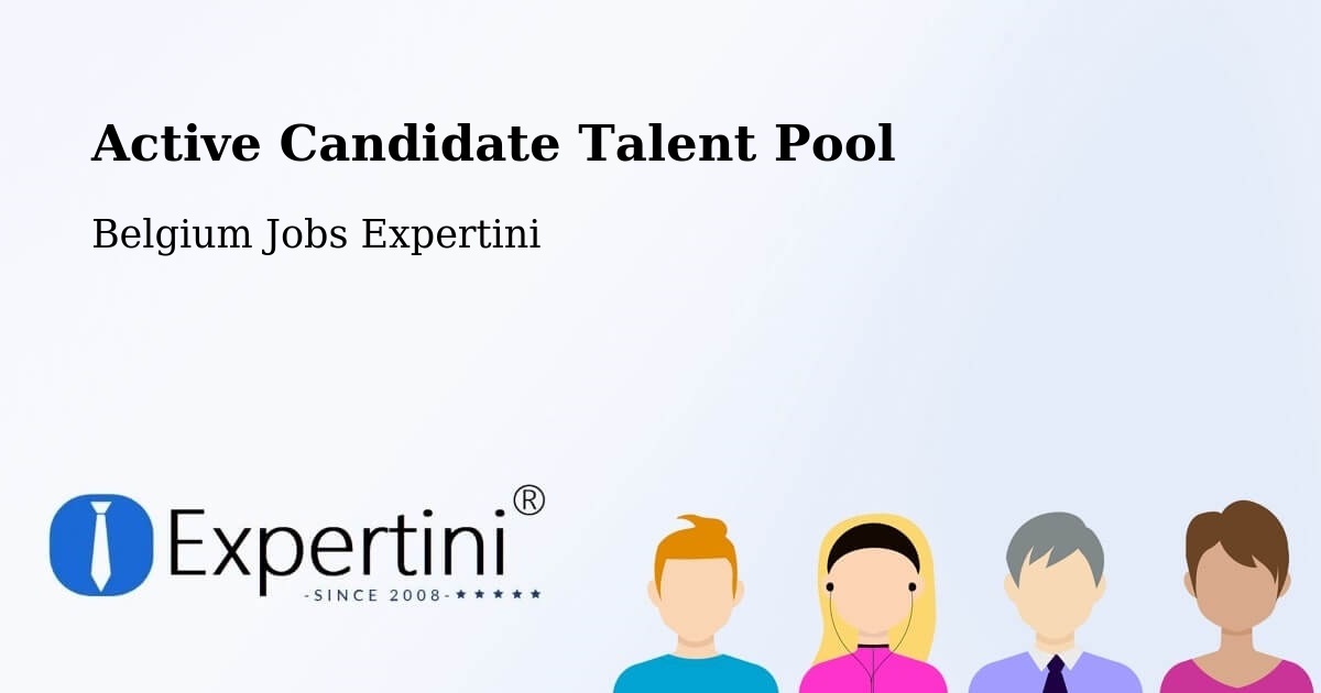 Active Candidate Talent Pool – Fleurus - Belgium Jobs Expertini