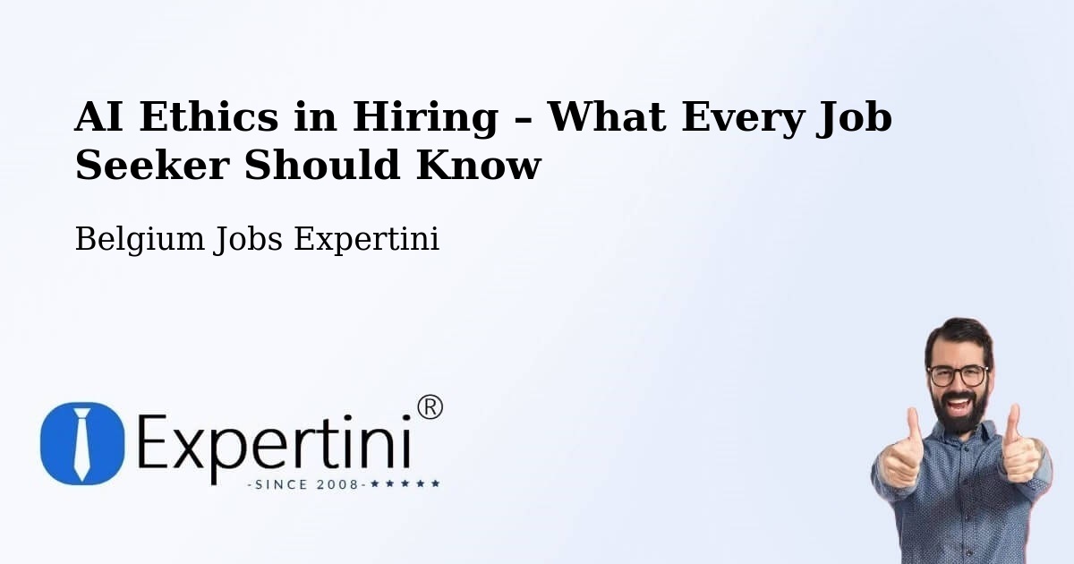 AI Ethics in Recruitment & Hiring – Fleurus - Fleurus, Belgium Jobs Expertini