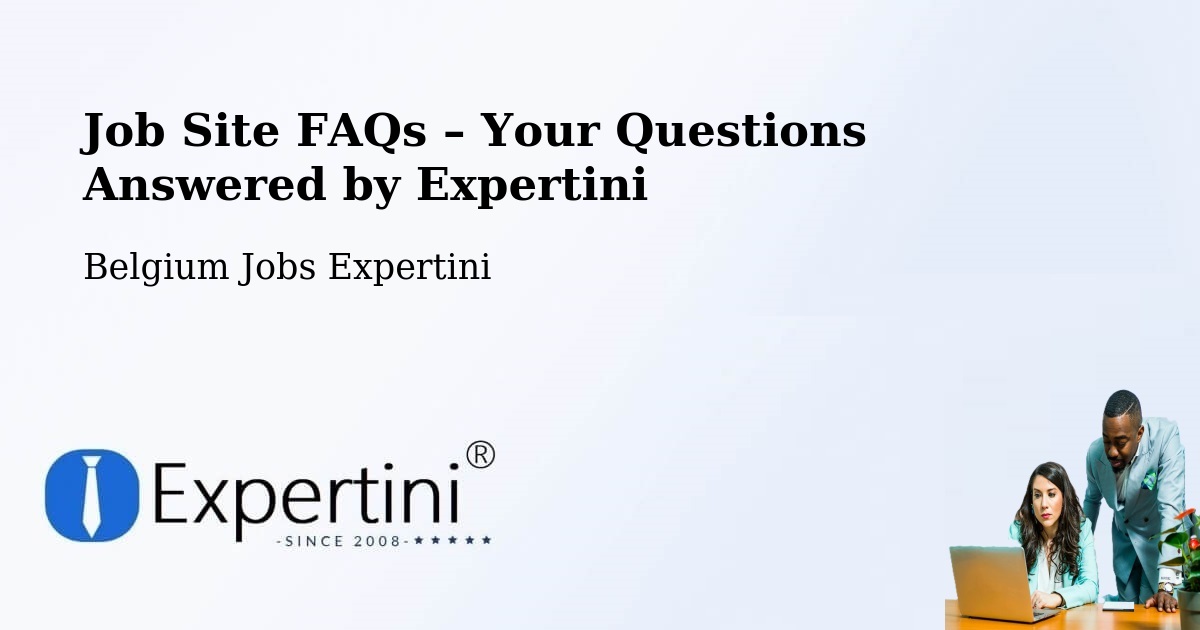 Job Site FAQs – Frequently Asked Questions – Fleurus - Fleurus, Belgium Jobs Expertini