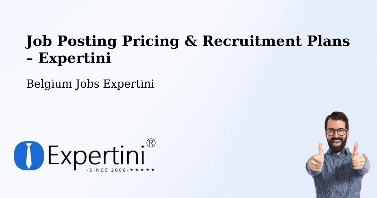 Job Posting Pricing & Recruitment Plans – Fleurus - Fleurus, Belgium Jobs Expertini
