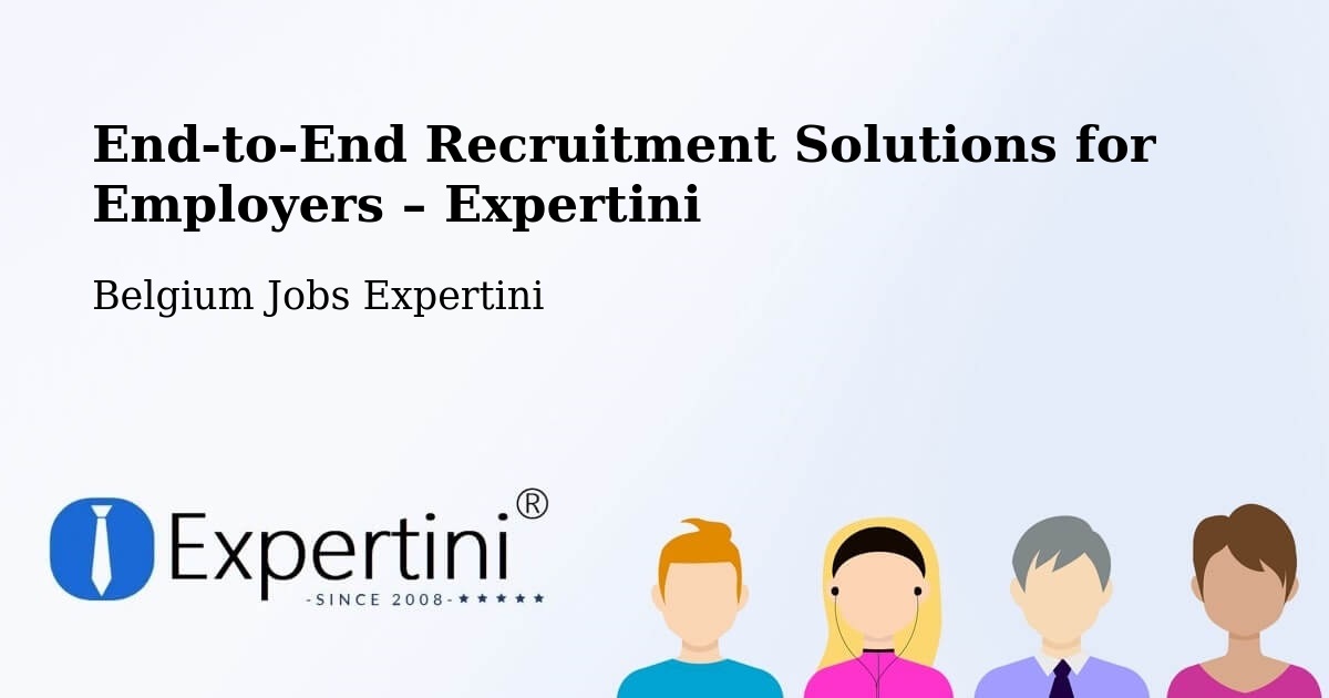 Recruitment Solutions for Employers – Fleurus - Fleurus, Belgium Jobs Expertini