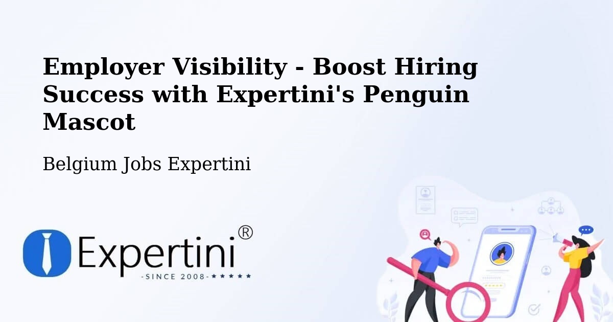 Employer Visibility Strategy – Fleurus - Belgium Jobs Expertini