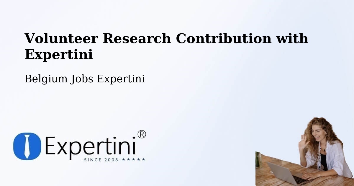 Volunteer Research Contribution Program – Fleurus - Belgium Jobs Expertini